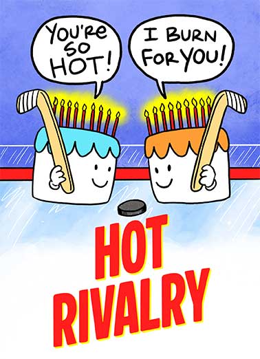 Hot Rivalry Funny Birthday Card Funny Send someone a funny personalized greeting card just in time for their birthday! | Heated Rivalry parody hot rivalry ice skate hockey cakes birthday  Have a hot time on your birthday!
